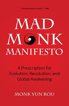 portada The mad Monk Manifesto: A Prescription for Evolution, Revolution, and Global Awakening (en Inglés)