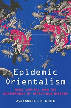 portada Epidemic Orientalism: Race, Capital, and the Governance of Infectious Disease (en Inglés)