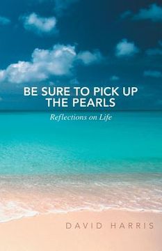 portada Be Sure to Pick Up the Pearls: Reflections on Life (in English)