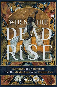 portada When the Dead Rise: Narratives of the Revenant, From the Middle Ages to the Present day (en Inglés)