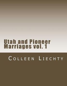 portada Utah and Pioneer Marriages vol. 1 (en Inglés)