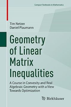 portada Geometry of Linear Matrix Inequalities: A Course in Convexity and Real Algebraic Geometry with a View Towards Optimization (en Inglés)