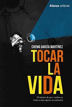portada Tocar la Vida: El Músico de Jazz: Vueltas en Torno a una Especie en Extinción (in Spanish)