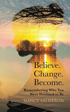 portada Believe. Change. Become.: Remembering Who You Were Destined to Be