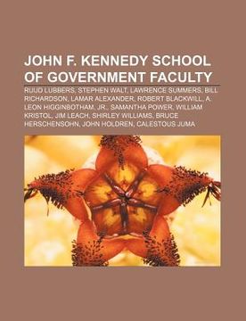portada john f. kennedy school of government faculty: ruud lubbers, stephen walt, lawrence summers, bill richardson, lamar alexander, robert blackwill