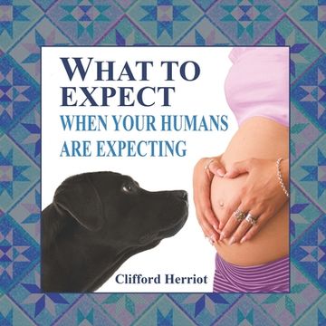 portada What to Expect When Your Humans are Expecting (en Inglés)