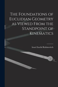portada The Foundations of Euclidian Geometry as Viewed From the Standpoint of Kinematics