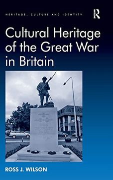 portada Cultural Heritage of the Great war in Britain (Heritage, Culture and Identity) (in English)