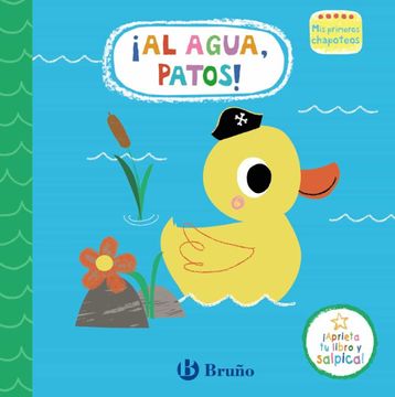 portada Mis Primeros Chapoteos. Al Agua, Patos! Libro de Baño (in Spanish)