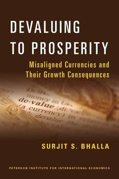 portada Devaluing to Prosperity: Misaligned Currencies and Their Growth Consequences (en Inglés)