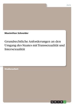 portada Grundrechtliche Anforderungen an den Umgang des Staates mit Transsexualität und Intersexualität (en Alemán)