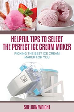 portada Helpful Tips to Select the Perfect Ice Cream Maker: Picking the Best Ice Cream Maker for You