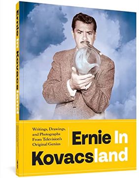 portada Ernie in Kovacsland: Writings, Drawings, and Photographs From Television'S Original Genius 