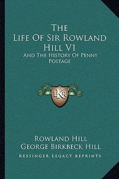 portada the life of sir rowland hill v1: and the history of penny postage (in English)