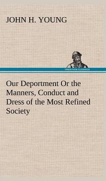 portada our deportment or the manners, conduct and dress of the most refined society (in English)