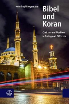 portada Bibel Und Koran: Christen Und Muslime in Dialog Und Differenz (in German)