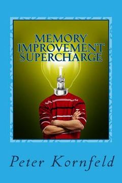 portada Memory Improvement Supercharge: How to Improve Your Memory, Period! (in English)