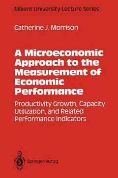 portada a microeconomic approach to the measurement of economic performance: productivity growth, capacity utilization, and related performance indicators (en Inglés)