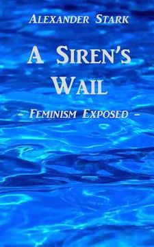 portada A Siren's Wail: Feminism Exposed (en Inglés)