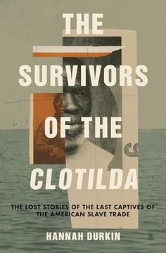 portada The Survivors of the Clotilda: The Lost Stories of the Last Captives of the American Slave Trade (en Inglés)