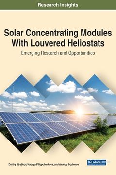 portada Solar Concentrating Modules With Louvered Heliostats: Emerging Research and Opportunities
