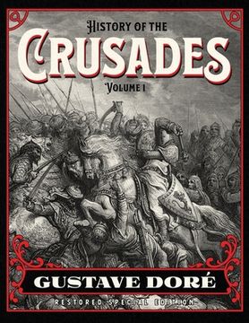 portada History of the Crusades Volume 1: Gustave Doré Restored Special Edition (en Inglés)