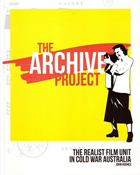 portada The Archive Project: The Realist Film Unit in Cold War Australia