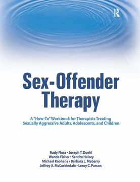 portada Sex-Offender Therapy: A How-To Workbook for Therapists Treating Sexually Aggressive Adults, Adolescents, and Children (en Inglés)