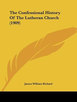 portada the confessional history of the lutheran church (1909) (en Inglés)