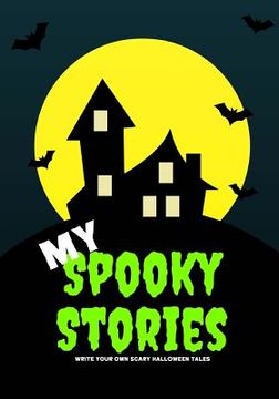 portada My Spooky Stories: Write Your Own Scary Halloween Tales, 100 Pages, Slime Green
