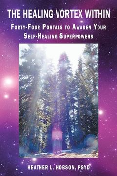 portada The Healing Vortex Within: Forty-Four Portals to Awaken Your Self-Healing Superpowers (en Inglés)