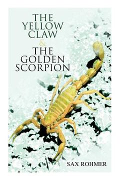 portada The Yellow Claw & The Golden Scorpion: Detective Gaston Max and Inspector Dunbar Mysteries (2 Books in One Edition) (en Inglés)