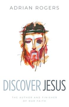 portada Discover Jesus: The Author and Finisher of Our Faith (en Inglés)
