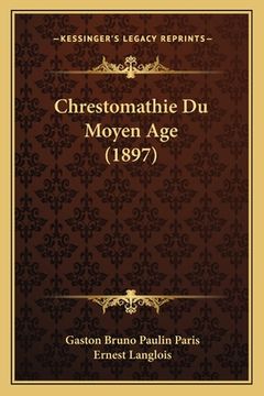 portada Chrestomathie Du Moyen Age (1897) (in French)