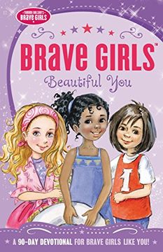 portada Brave Girls: Beautiful You: A 90-Day Devotional (Religion) (en Inglés)