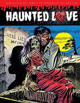 Libro Haunted Love Biblioteca de Comics de Terror de los Años 50, Varios  Autores, ISBN 9788494859779. Comprar en Buscalibre