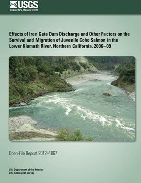 portada Effects of Iron Gate Dam Discharge and Other Factors on the Survival and Migration of Juvenile Coho Salmon in the Lower Klamath River, Northern California, 2006?09