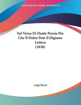 portada Sul Verso Di Dante Poscia Piu Che Il Dolor Pote Il Digiuno Lettera (1830) (en Italiano)
