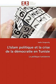 portada l'islam politique et la crise de la d mocratie en tunisie