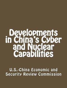 portada Developments in China's Cyber and Nuclear Capabilities (en Inglés)