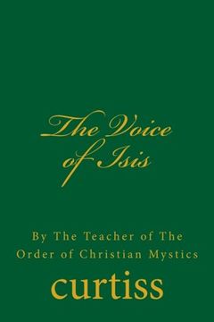 portada The Voice of Isis: By The Teacher of the Order of Christian Mystics: Volume 1 (Teachings of the Order of Christian Mystics)