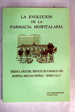 portada La evolución de la farmacia hospitalaria: treinta años del servicio de farmacia del hospital militar central "Gómez Ulla"