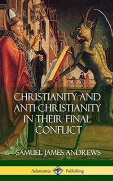 portada Christianity and Anti-Christianity in Their Final Conflict (Hardcover) (en Inglés)