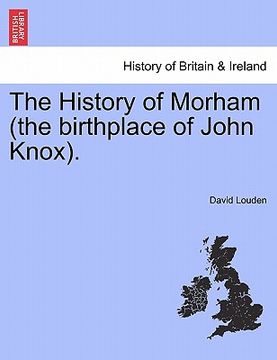 portada the history of morham (the birthplace of john knox). (en Inglés)