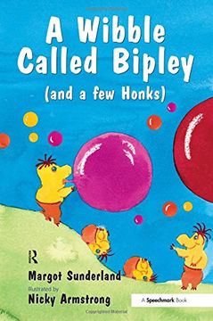 portada 2: A Wibble Called Bipley: A Story for Children Who Have Hardened Their Hearts or Becomes Bullies: Volume 2 (Helping Children with Feelings)