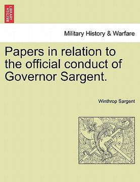 portada papers in relation to the official conduct of governor sargent. (in English)