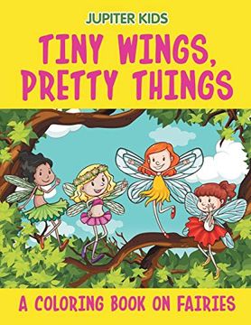 portada Tiny Wings, Pretty Things (a Coloring Book on Fairies) (en Inglés)