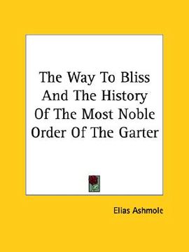 portada the way to bliss and the history of the most noble order of the garter (en Inglés)
