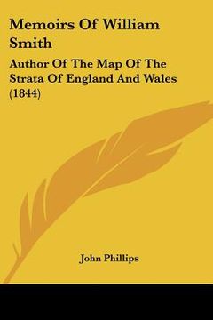 portada memoirs of william smith: author of the map of the strata of england and wales (1844) (en Inglés)