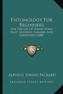 portada entomology for beginners: for the use of young folks, fruit growers, farmers, and gardeners (1888) (in English)